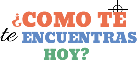 ¿Cómo te encuentras hoy?